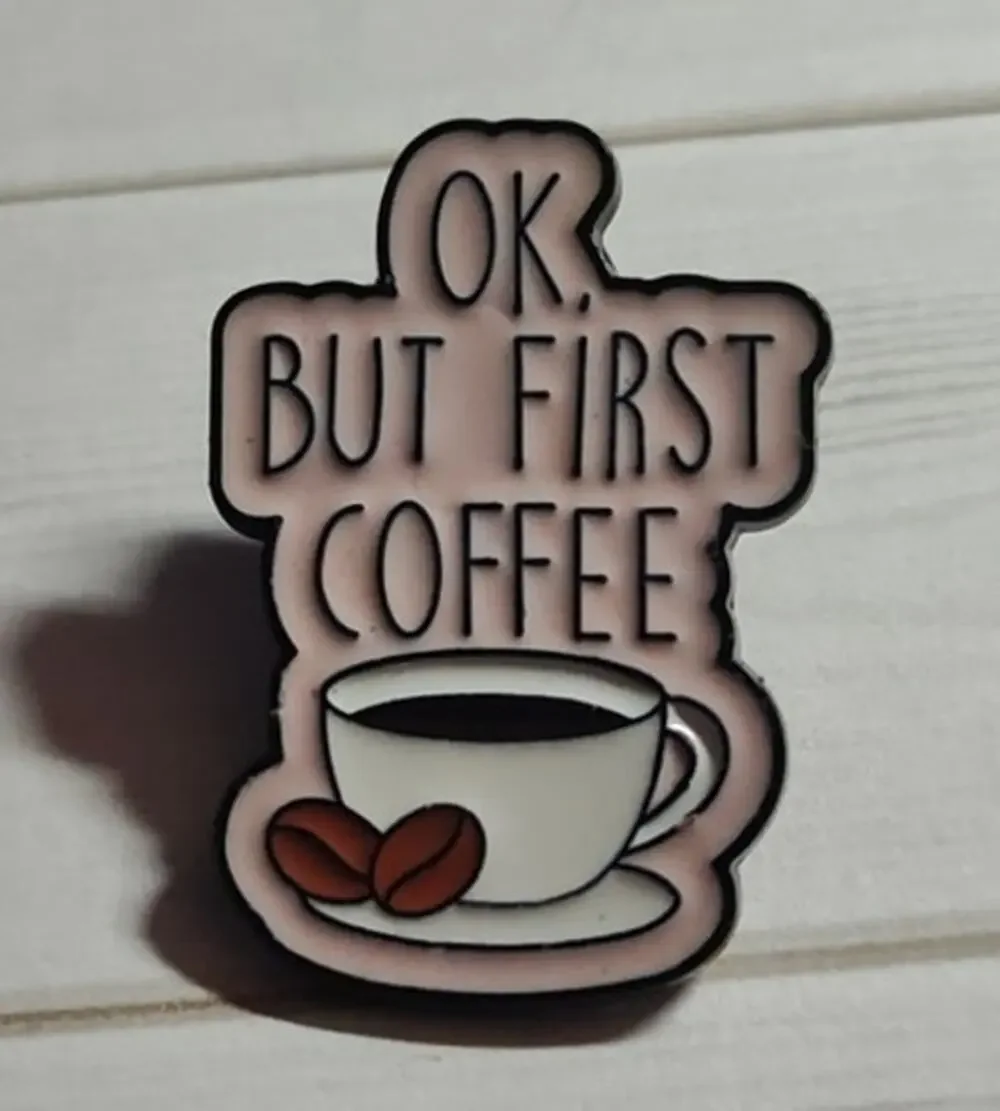 Funny Ok, But First Coffee Pin Humor Lapel Hat Badge